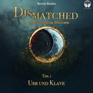 Der Vorleser, Bernd Boden, Thalinor: Dismatched - Eine phantastische Dystopie