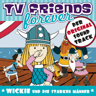 TV Friends Forever, Karel Svoboda, Christian Bruhn: TV Friends Forever - Der Original Sound Track: Wickie und die starken Männer