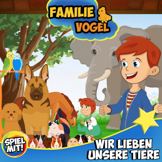 Familie Vogel, Spiel mit mir: Wir lieben unsere Tiere