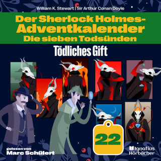 Sherlock Holmes, Sir Arthur Conan Doyle: Tödliches Gift (Der Sherlock Holmes-Adventkalender: Die sieben Todsünden, Folge 22)