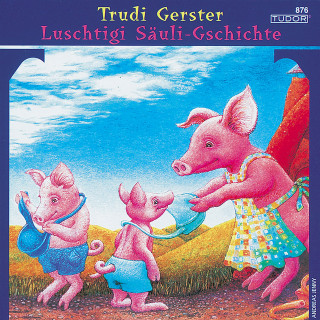 Trudi Gerster: Luschtigi Säuli-Gschichte
