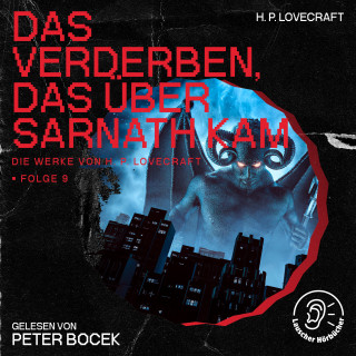 Die Werke von H. P. Lovecraft, H. P. Lovecraft: Das Verderben, das über Sarnath kam (Die Werke von H. P. Lovecraft, Folge 9)