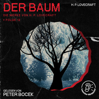 Die Werke von H. P. Lovecraft, H. P. Lovecraft: Der Baum (Die Werke von H. P. Lovecraft, Folge 12)