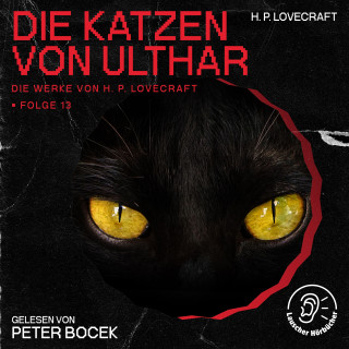 Die Werke von H. P. Lovecraft, H. P. Lovecraft: Die Katzen von Ulthar (Die Werke von H. P. Lovecraft, Folge 13)
