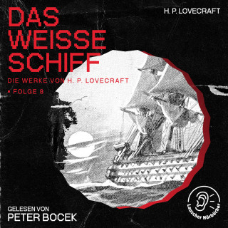 Die Werke von H. P. Lovecraft, H. P. Lovecraft: Das weiße Schiff (Die Werke von H. P. Lovecraft, Folge 8)