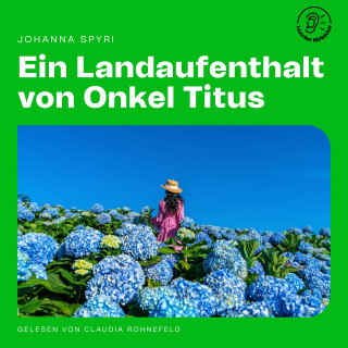 Johanna Spyri: Ein Landaufenthalt von Onkel Titus
