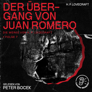 Die Werke von H. P. Lovecraft, H. P. Lovecraft: Der Übergang von Juan Romero (Die Werke von H. P. Lovecraft, Folge 7)