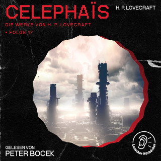 Die Werke von H. P. Lovecraft, H. P. Lovecraft: Celephaïs (Die Werke von H. P. Lovecraft, Folge 17)