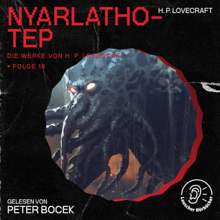 Die Werke von H. P. Lovecraft, H. P. Lovecraft: Nyarlathotep (Die Werke von H. P. Lovecraft, Folge 19)