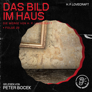 Die Werke von H. P. Lovecraft, H. P. Lovecraft: Das Bild im Haus (Die Werke von H. P. Lovecraft, Folge 20)