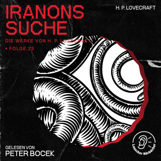 Die Werke von H. P. Lovecraft, H. P. Lovecraft: Iranons Suche (Die Werke von H. P. Lovecraft, Folge 23)