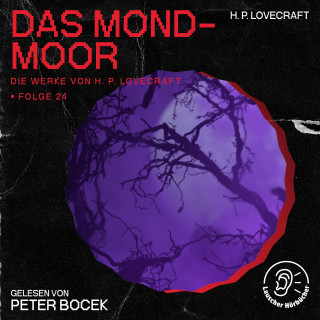 Die Werke von H. P. Lovecraft, H. P. Lovecraft: Das Mond-Moor (Die Werke von H. P. Lovecraft, Folge 24)