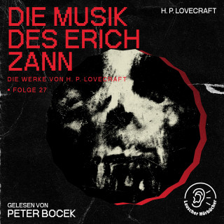 Die Werke von H. P. Lovecraft, H. P. Lovecraft: Die Musik des Erich Zann (Die Werke von H. P. Lovecraft, Folge 27)
