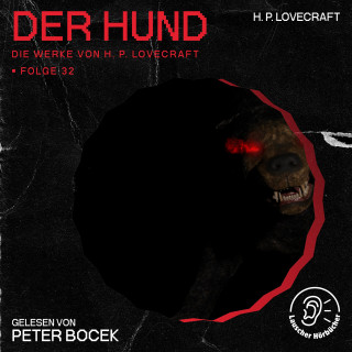 Die Werke von H. P. Lovecraft, H. P. Lovecraft: Der Hund (Die Werke von H. P. Lovecraft, Folge 32)