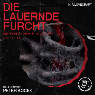 Die Werke von H. P. Lovecraft, H. P. Lovecraft: Die lauernde Furcht (Die Werke von H. P. Lovecraft, Folge 33)
