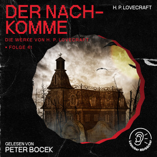 Die Werke von H. P. Lovecraft, H. P. Lovecraft: Der Nachkomme (Die Werke von H. P. Lovecraft, Folge 41)