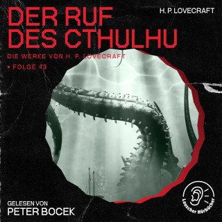Die Werke von H. P. Lovecraft, H. P. Lovecraft: Der Ruf des Cthulhu (Die Werke von H. P. Lovecraft, Folge 43)