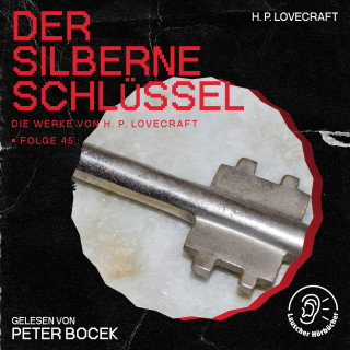 Die Werke von H. P. Lovecraft, H. P. Lovecraft: Der silberne Schlüssel (Die Werke von H. P. Lovecraft, Folge 45)