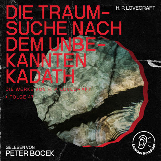 Die Werke von H. P. Lovecraft, H. P. Lovecraft: Die Traumsuche nach dem unbekannten Kadath (Die Werke von H. P. Lovecraft, Folge 47)