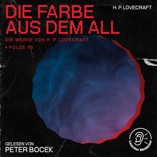 Die Werke von H. P. Lovecraft, H. P. Lovecraft: Die Farbe aus dem All (Die Werke von H. P. Lovecraft, Folge 49)