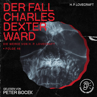 Die Werke von H. P. Lovecraft, H. P. Lovecraft: Der Fall Charles Dexter Ward (Die Werke von H. P. Lovecraft, Folge 48)