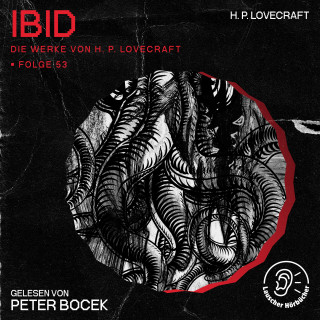 Die Werke von H. P. Lovecraft, H. P. Lovecraft: Ibid (Die Werke von H. P. Lovecraft, Folge 53)