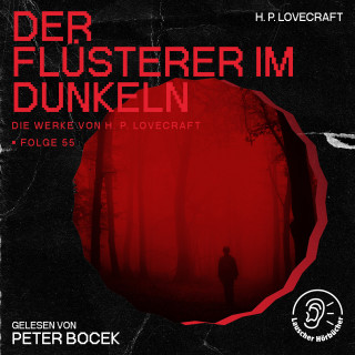 Die Werke von H. P. Lovecraft, H. P. Lovecraft: Der Flüsterer im Dunkeln (Die Werke von H. P. Lovecraft, Folge 55)