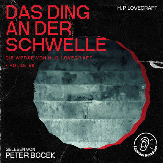 Die Werke von H. P. Lovecraft, H. P. Lovecraft: Das Ding an der Schwelle (Die Werke von H. P. Lovecraft, Folge 59)