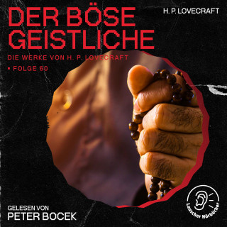 Die Werke von H. P. Lovecraft, H. P. Lovecraft: Der böse Geistliche (Die Werke von H. P. Lovecraft, Folge 60)
