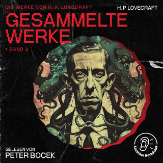 Die Werke von H. P. Lovecraft, H. P. Lovecraft: Gesammelte Werke - Band 2