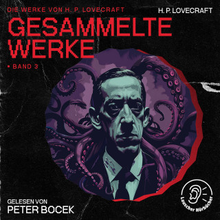 Die Werke von H. P. Lovecraft, H. P. Lovecraft: Gesammelte Werke - Band 3
