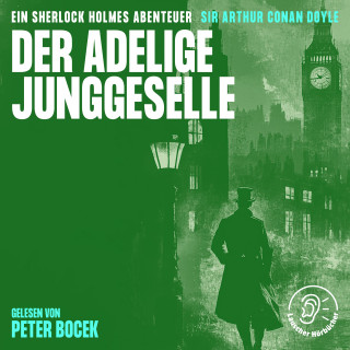 Sherlock Holmes, Sir Arthur Conan Doyle: Der adelige Junggeselle