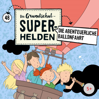 Die Grundschul-Superhelden: Folge 48: Die abenteuerliche Ballonfahrt