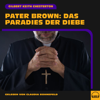 Pater Brown, Gilbert Keith Chesterton: Pater Brown: Das Paradies der Diebe