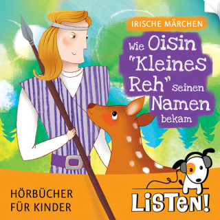 Traditional Neufassung: Irische Märchen - Wie Oisin "Kleines Reh" seinen Namen bekam