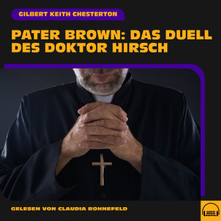Pater Brown, Gilbert Keith Chesterton: Pater Brown: Das Duell des Doktor Hirsch
