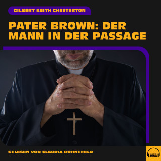 Pater Brown, Gilbert Keith Chesterton: Pater Brown: Der Mann in der Passage