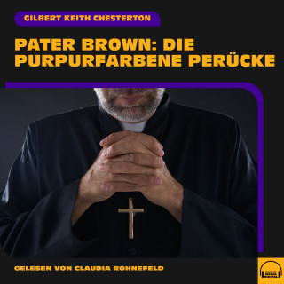 Pater Brown, Gilbert Keith Chesterton: Pater Brown: Die purpurfarbene Perücke