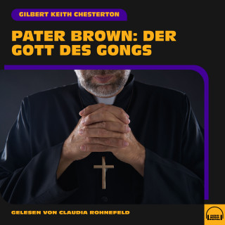 Pater Brown, Gilbert Keith Chesterton: Pater Brown: Der Gott des Gongs