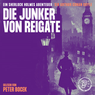 Sherlock Holmes, Sir Arthur Conan Doyle: Die Junker von Reigate
