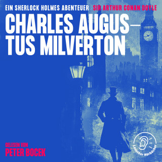 Sherlock Holmes, Sir Arthur Conan Doyle: Charles Augustus Milverton