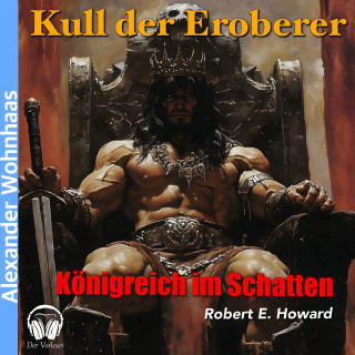 Der Vorleser, Robert E. Howard: Kull der Eroberer - Königreich im Schatten