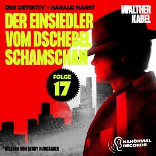 Walther Kabel: Der Einsiedler vom Dschebel Schamschan (Der Detektiv-Harald Harst, Folge 17)