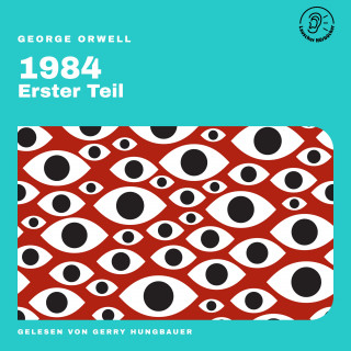 George Orwell: 1984 (Erster Teil)