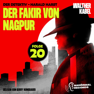 Walther Kabel: Der Fakir von Nagpur (Der Detektiv-Harald Harst, Folge 20)
