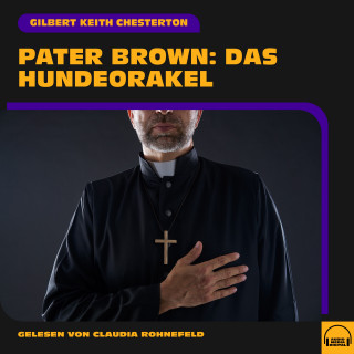 Pater Brown, Gilbert Keith Chesterton: Pater Brown: Das Hundeorakel
