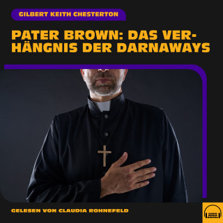 Pater Brown, Gilbert Keith Chesterton: Pater Brown: Das Verhängnis der Darnaways