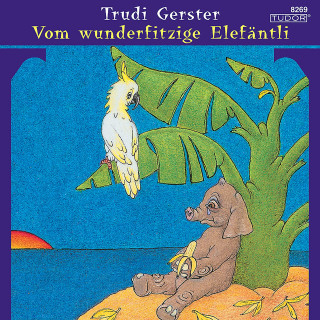 Trudi Gerster: Vom wunderfitzige Elefäntli