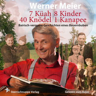 Werner Meier: 7 Küah 8 Kinder 40 Knödel 1 Kanapee
