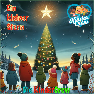 Die KinderCrew: Ein kleiner Stern - Weihnachts- und Winterlieder